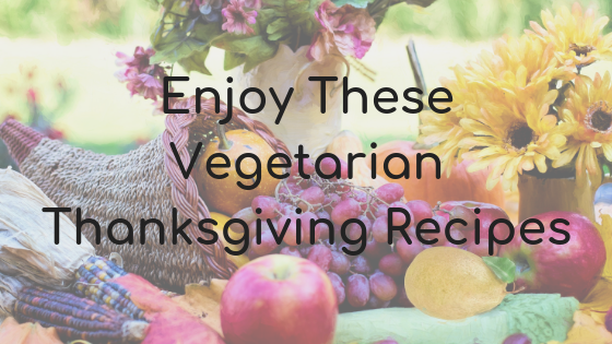 Vegan and Vegetarian Thanksgiving Recipes